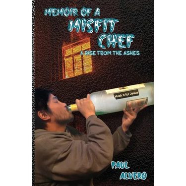 Memoir of a Misfit Chef: A Rise From The Ashes