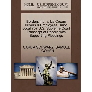 Borden, Inc. V. Ice Cream Drivers & Employees Union Local 757 U.S. Supreme Court Transcript of Record with Supporting Pleadings