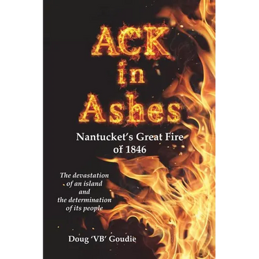 ACK in Ashes: Nantucket's Great Fire of 1846