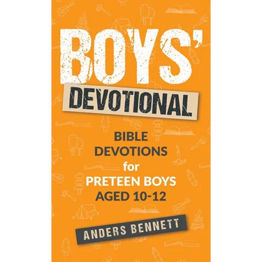 Boys Devotional: Bible Devotions for Preteen Boys Aged 10-12