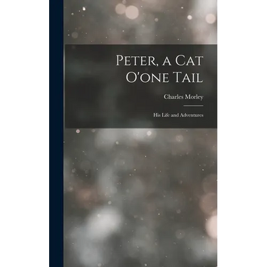Peter, a Cat O'one Tail: His Life and Adventures