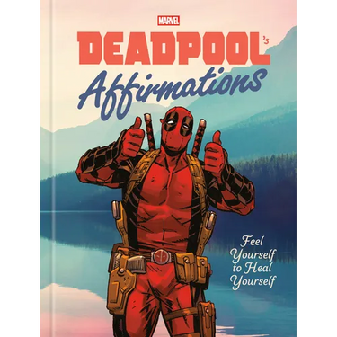 Deadpool's Affirmations: Feel Yourself to Heal Yourself