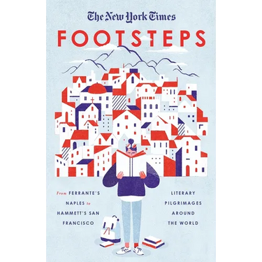 The New York Times: Footsteps: From Ferrante's Naples to Hammett's San Francisco, Literary Pilgrimages Around the World