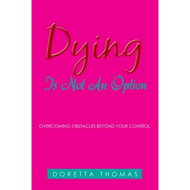 Dying Is Not an Option: Overcoming Obstacles Beyond Your Control