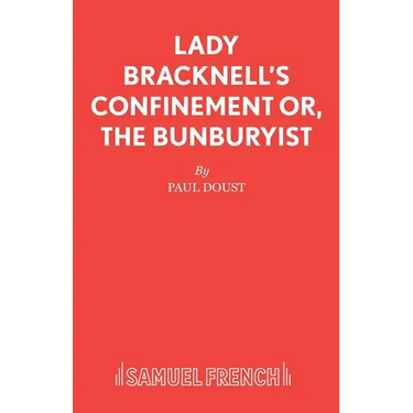 Lady Bracknell's Confinement or, The Bunburyist