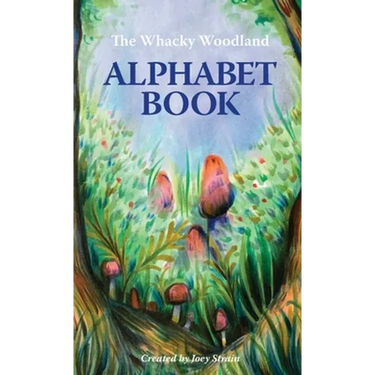 The Whacky Woodland Alphabet Book
