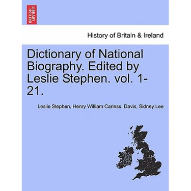 Dictionary of National Biography. Edited by Leslie Stephen. Vol. 1-21.