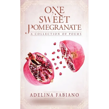 One Sweet Pomegranate: A Collection of Poems