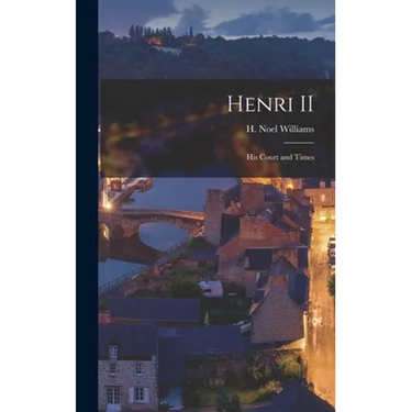 Henri II: His Court and Times