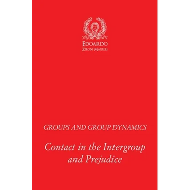 Groups and Group Dynamics: Contact in the Intergroup and Prejudice