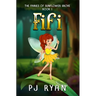 Fifi: A funny chapter book for kids ages 9-12 (The Fairies of Sunflower Grove 1)