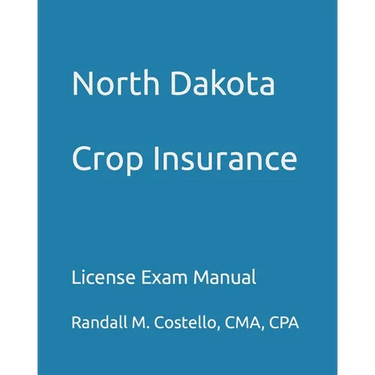 North Dakota Crop Insurance: License Exam Manual