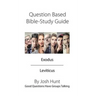 Question Based Bible Study Guide -- Exodus Leviticus: Good Questions Have Groups Talking