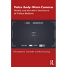 Police Body-Worn Cameras: Media and the New Discourse of Police Reform