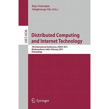 Distributed Computing and Internet Technology: 7th International Conference, ICDCIT 2011, Bhubaneshwar, India, February 9-12, 2011, Proceedings
