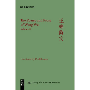 The Poetry and Prose of Wang Wei: Volume II
