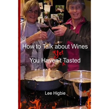 How to Talk about Wines You Haven't Yet Tasted: A Wine Anti-Snobbery Guide