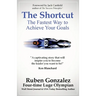 The Shortcut: The Fastest Way to Achieve Your Goals