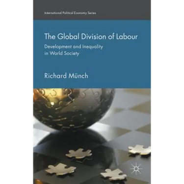 The Global Division of Labour: Development and Inequality in World Society