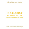 Eucharist at the Center: Continually Forming the Parish