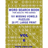 Word Search Book For Adults: Pro Series, 101 Missing Vowels Puzzles, 20 Pt. Large Print, Vol. 6