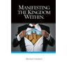 Manifesting The Kingdom Within