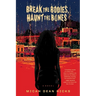 Break the Bodies, Haunt the Bones
