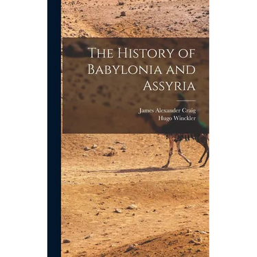 The History of Babylonia and Assyria