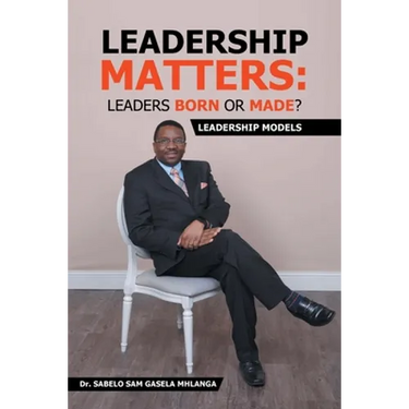 Leadership Matters: Leaders Born or Made?: Leadership Models