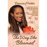 The Way She Bloomed Her way out of abuse became a journey of healing through conversations with God