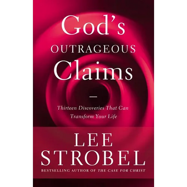 The God's Outrageous Claims: Thirteen Discoveries That Can Transform Your Life