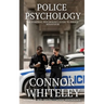 Police Psychology: The Forensic Psychology Guide To Police Behaviour