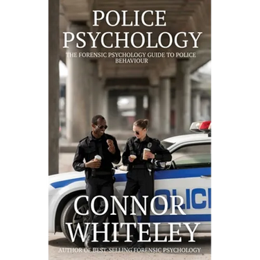 Police Psychology: The Forensic Psychology Guide To Police Behaviour