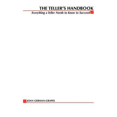 The Teller's Handbook: Everything a Teller Needs to Know to Succeed