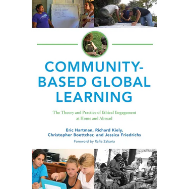 Community-Based Global Learning: The Theory and Practice of Ethical Engagement at Home and Abroad