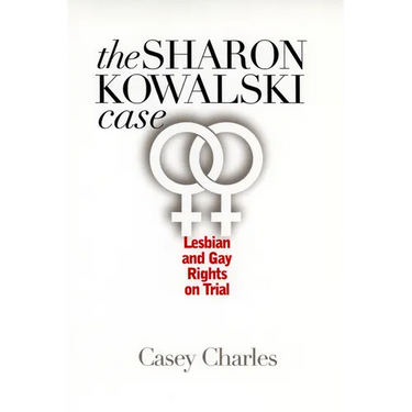 Sharon Kowalski Case: Lesbian and Gay Rights on Trial