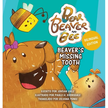 Bear, Beaver, and Bee: Beaver's Missing Tooth: Beaver's Missing Tooth (Spanish Edition): Beaver's Missing Tooth