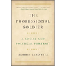 The Professional Soldier: A Social and Political Portrait