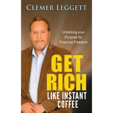 Get Rich Like Instant Coffee: Unlocking Your Purpose for Financial Freedom
