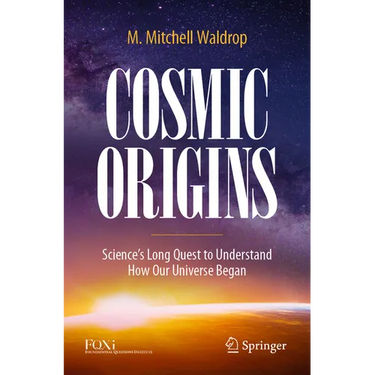 Cosmic Origins: Science's Long Quest to Understand How Our Universe Began
