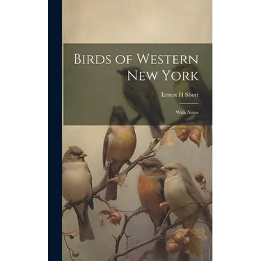 Birds of Western New York: With Notes
