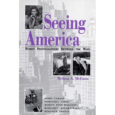 Seeing America: Women Photographers Between the Wars