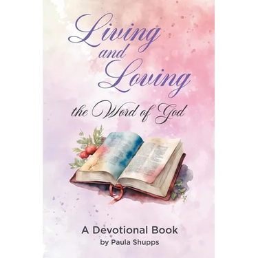 Living and Loving the Word of God: A Devotional Book