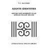 Asante Identities: History and Modernity in an African Village, 1850-1950