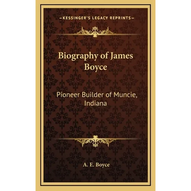 Biography of James Boyce: Pioneer Builder of Muncie, Indiana