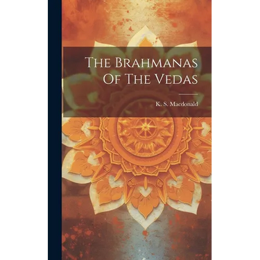The Brahmanas Of The Vedas