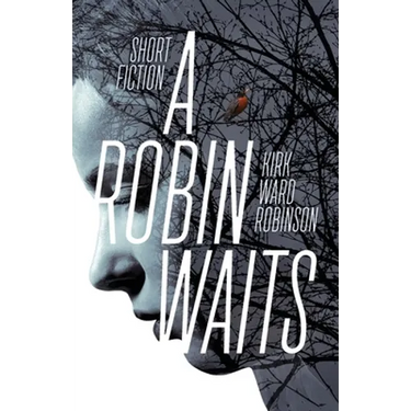 A Robin Waits: Short Fiction