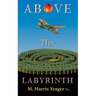 Above The Labyrinth: 2nd Edition