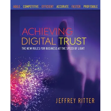 Achieving Digital Trust: The New Rules for Business at the Speed of Light