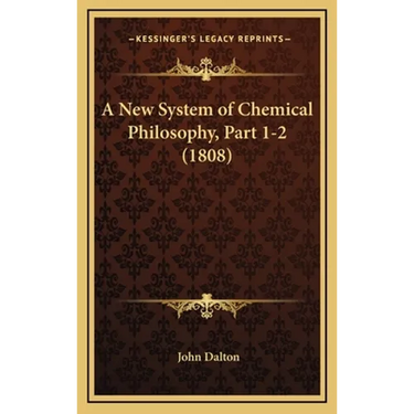 A New System of Chemical Philosophy, Part 1-2 (1808)